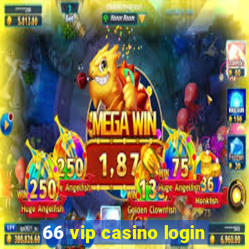 66 vip casino login